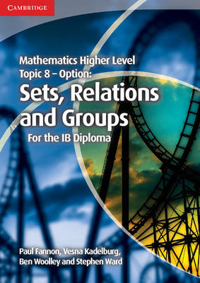 Book cover for Mathematics Higher Level for the IB Diploma Option Topic 8 Sets, Relations and Groups