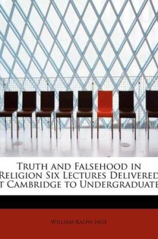 Cover of Truth and Falsehood in Religion Six Lectures Delivered at Cambridge to Undergraduates