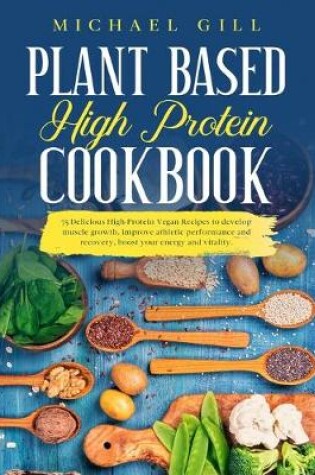 Cover of Plant Based High Protein Cookbook