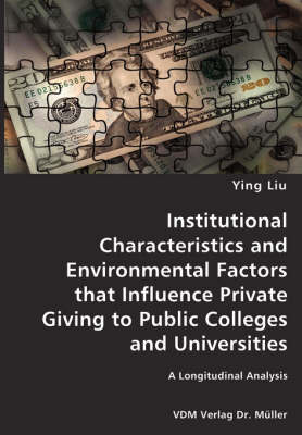 Book cover for Institutional Characteristics and Environmental Factors that Influence Private Giving to Public Colleges and Universities- A Longitudinal Analysis