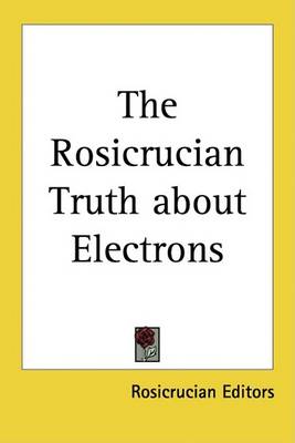 Book cover for The Rosicrucian Truth about Electrons