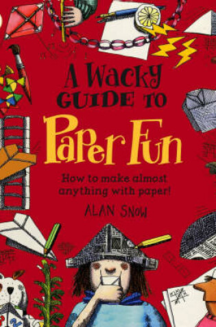 Cover of A Wacky Guide To Paper Fun