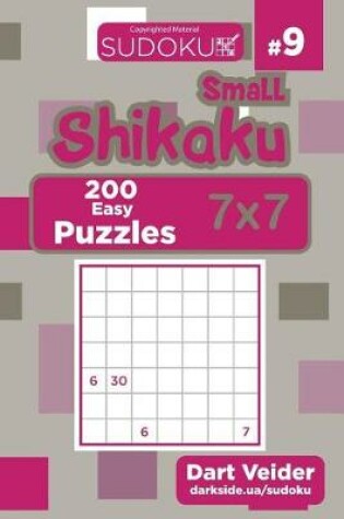 Cover of Small Shikaku Sudoku - 200 Easy Puzzles 7x7 (Volume 9)