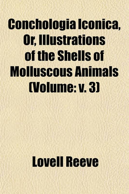 Book cover for Conchologia Iconica, Or, Illustrations of the Shells of Molluscous Animals (Volume