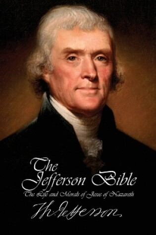 Cover of The Jefferson Bible - The Life and Morals of Jesus of Nazareth