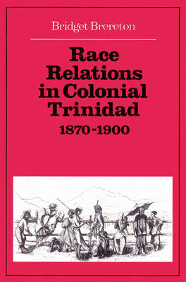 Book cover for Race Relations in Colonial Trinidad 1870-1900