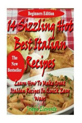 Cover of 14 Sizzling Hot Best Italian Recipes