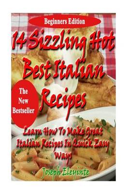 Book cover for 14 Sizzling Hot Best Italian Recipes