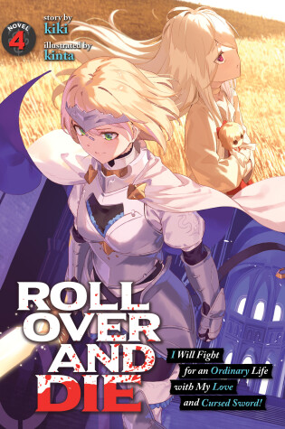 Cover of ROLL OVER AND DIE: I Will Fight for an Ordinary Life with My Love and Cursed Sword! (Light Novel) Vol. 4