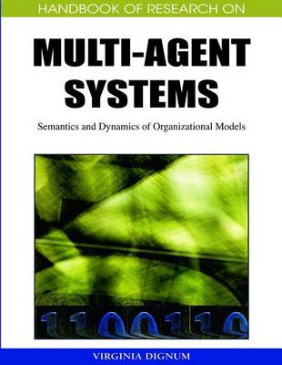 Book cover for Handbook of Research on Multi-Agent Systems: Semantics and Dynamics of Organizational Models