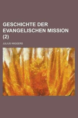 Cover of Geschichte Der Evangelischen Mission (2 )