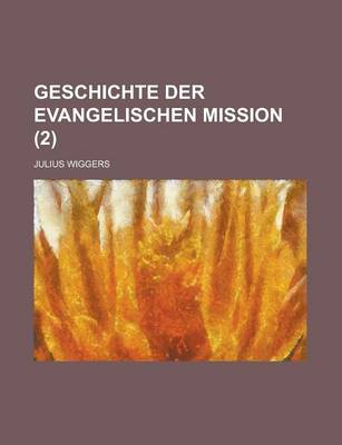 Book cover for Geschichte Der Evangelischen Mission (2 )