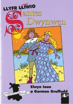 Book cover for Cyfres Arwyr Cymru: 3. Llyfr Lliwio Santes Dwynwen