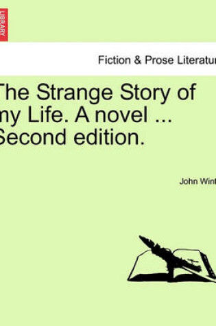 Cover of The Strange Story of My Life. a Novel ... Second Edition.