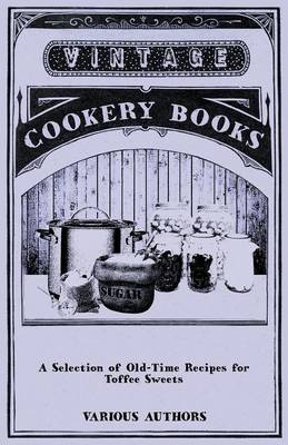 Book cover for A Selection of Old-Time Recipes for Toffee Sweets