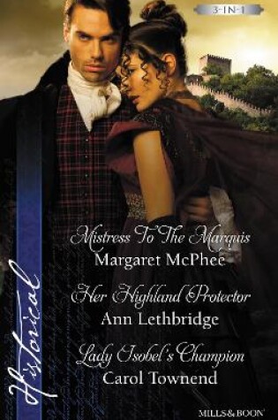 Cover of Mistress To The Marquis/Her Highland Protector/Lady Isobel's Champion