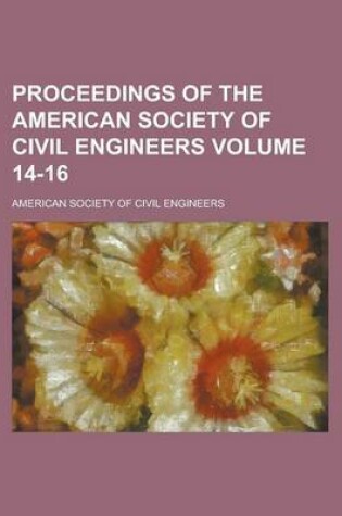 Cover of Proceedings of the American Society of Civil Engineers Volume 14-16