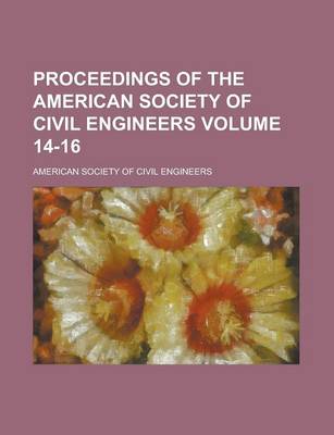 Book cover for Proceedings of the American Society of Civil Engineers Volume 14-16