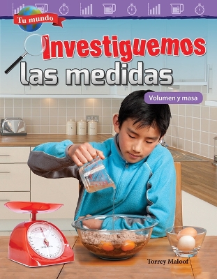 Book cover for Tu mundo: Investiguemos las medidas: Volumen y masa (Your World: Investigating Measurement: Volume and Mass)