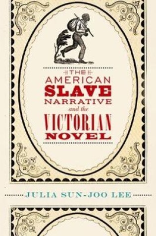 Cover of The American Slave Narrative and the Victorian Novel