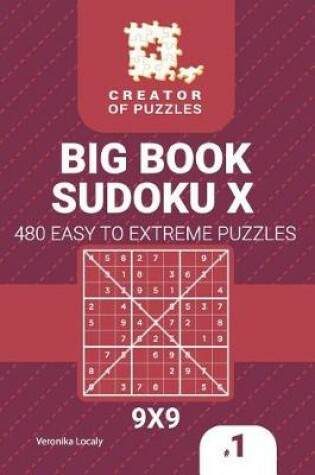 Cover of Creator of puzzles - Big Book Sudoku X 480 Easy to Extreme (Volume 1)