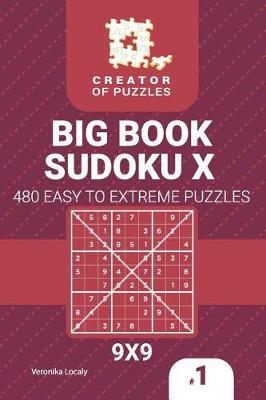 Cover of Creator of puzzles - Big Book Sudoku X 480 Easy to Extreme (Volume 1)