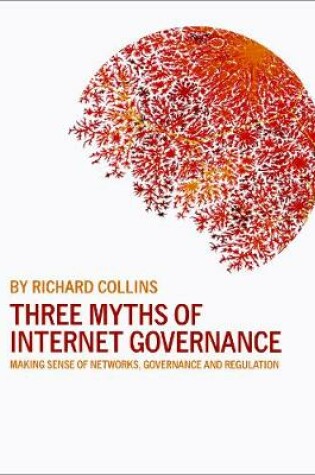 Cover of Three Myths of Internet Governance