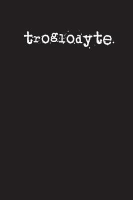 Book cover for troglodyte.