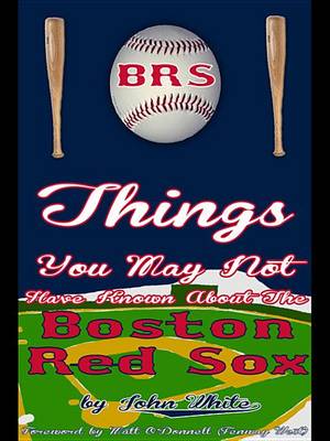 Book cover for 101 Things You May Not Have Known about the Boston Red Sox