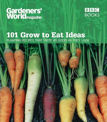 Book cover for Gardeners' World 101 - Grow to Eat Ideas