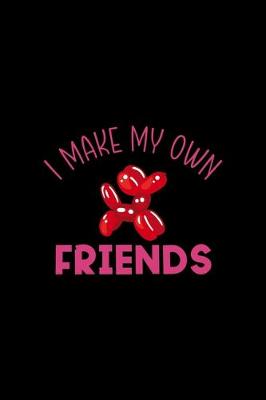 Book cover for I Make My Own Friends