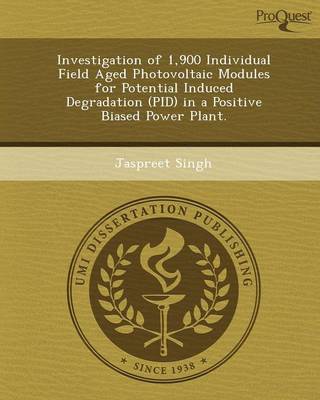 Book cover for Investigation of 1,900 Individual Field Aged Photovoltaic Modules for Potential Induced Degradation (Pid) in a Positive Biased Power Plant