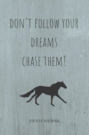Cover of Don't Follow Your Dreams Chase Them