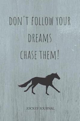 Book cover for Don't Follow Your Dreams Chase Them
