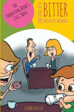 Cover of Rantings of a Bitter Childless Woman