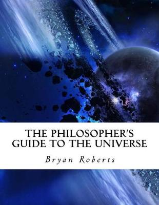 Book cover for The Philosopher's Guide to the Universe