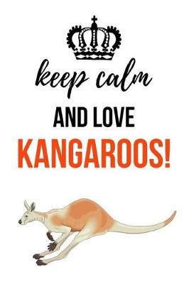 Book cover for Keep Calm And Love Kangaroos!