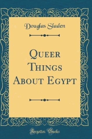 Cover of Queer Things about Egypt (Classic Reprint)