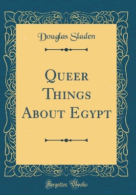 Book cover for Queer Things about Egypt (Classic Reprint)