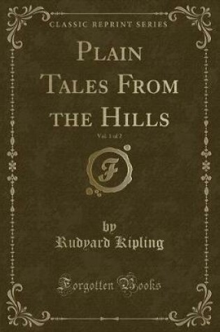 Cover of Plain Tales from the Hills, Vol. 1 of 2 (Classic Reprint)