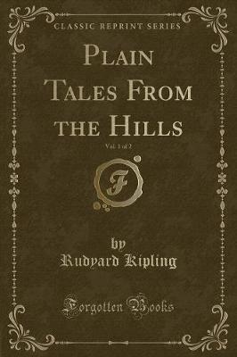 Book cover for Plain Tales from the Hills, Vol. 1 of 2 (Classic Reprint)