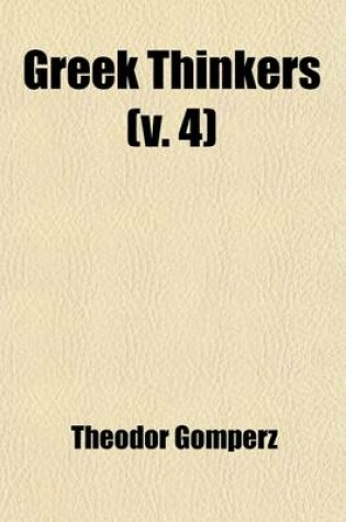 Cover of Greek Thinkers (Volume 4); Book VI. Aristotle and His Successors. 1912