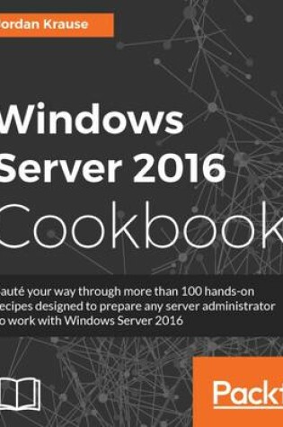 Cover of Windows Server 2016 Cookbook