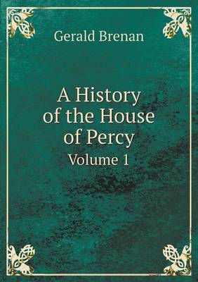 Book cover for A History of the House of Percy Volume 1