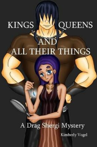 Cover of Kings, Queens, and All Their Things: A Drag Shergi Mystery
