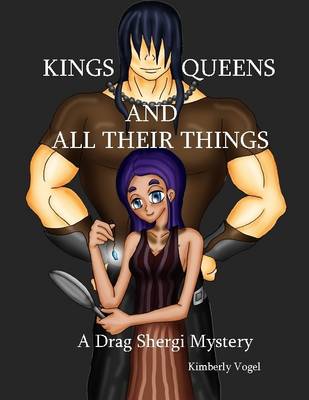 Book cover for Kings, Queens, and All Their Things: A Drag Shergi Mystery