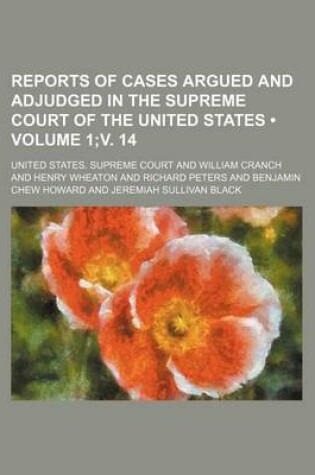 Cover of Reports of Cases Argued and Adjudged in the Supreme Court of the United States (Volume 1;v. 14)