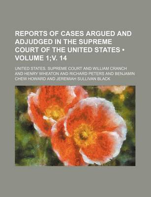 Book cover for Reports of Cases Argued and Adjudged in the Supreme Court of the United States (Volume 1;v. 14)