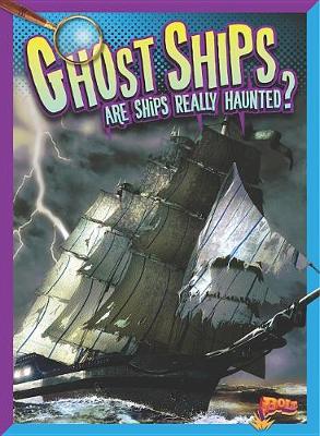 Cover of Ghost Ships: Are Ships Really Haunted?