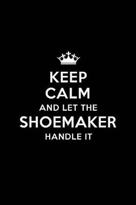 Book cover for Keep Calm and Let the Shoemaker Handle It